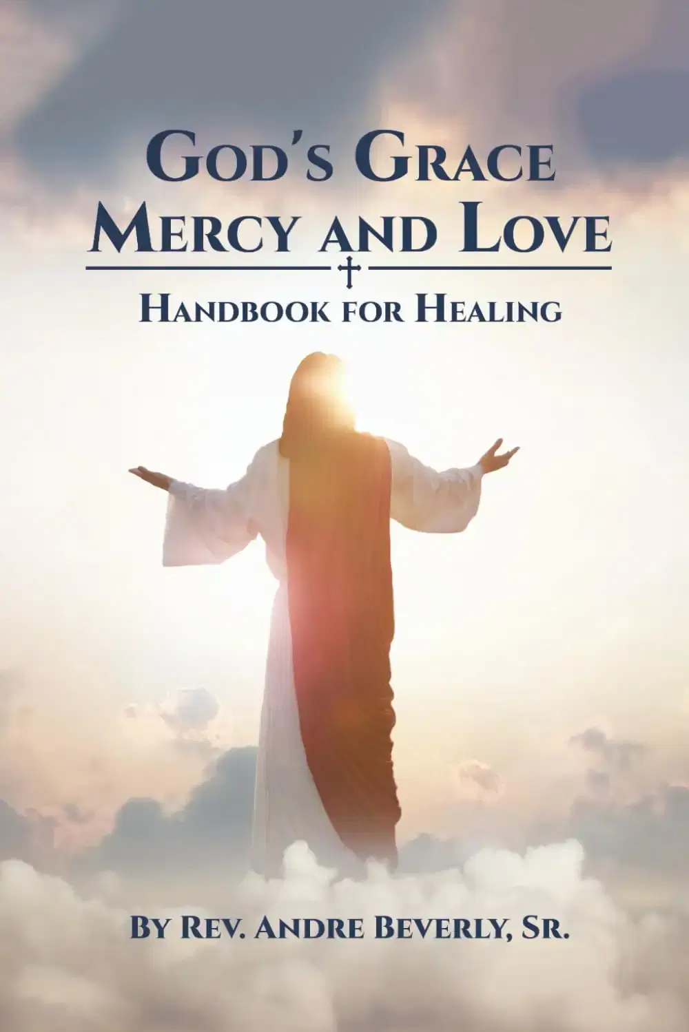 God's Grace, Mercy, and Love: Handbook for Healing