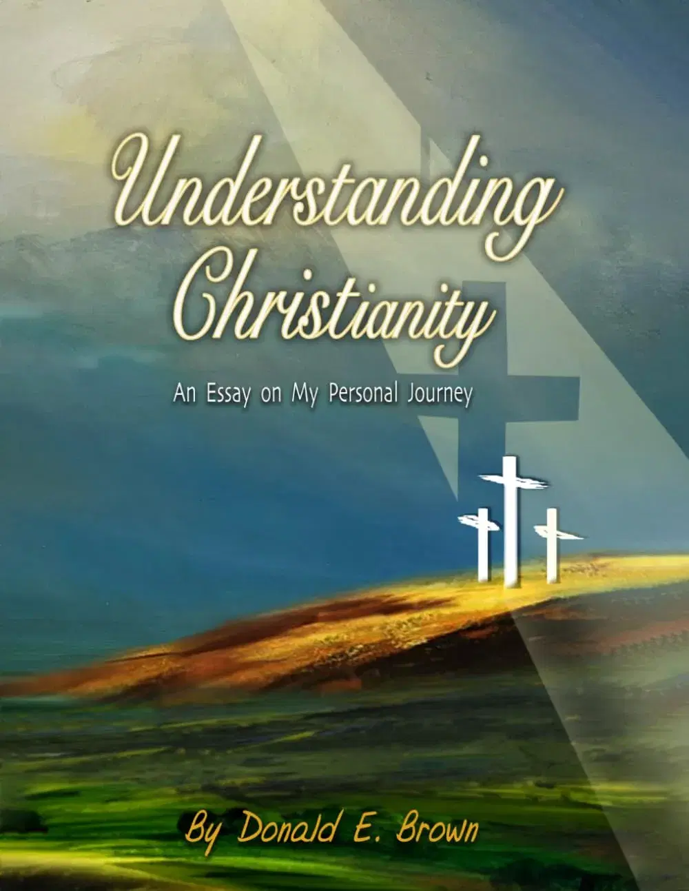 Understanding Christianity: An Essay on My Personal Journey