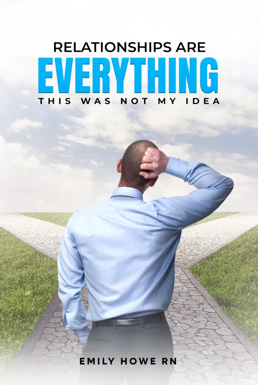 Relationships Are Everything: This Was Not My Idea